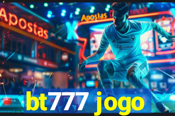 bt777 jogo